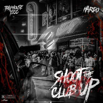 Shoot The Club Up by Traphouse Yicc