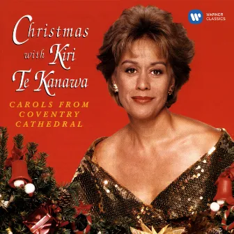 Christmas with Kiri Te Kanawa. Carols from Coventry Cathedral by Kiri Te Kanawa