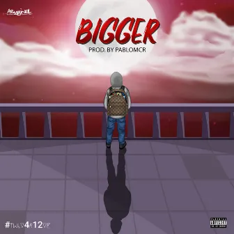 Bigger by Unknown Artist