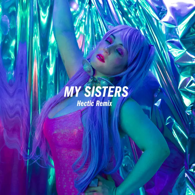 My Sisters - Hectic Remix