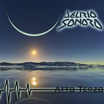 Atto Terzo by Delirio Sonoro