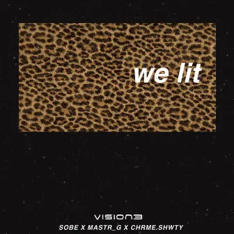 WE LIT by VISION3