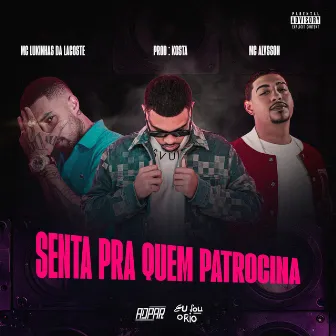 SENTA PRA QUEM PATROCINA by Mc Alysson