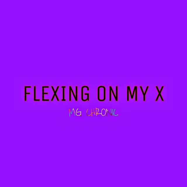 Flexing on My X