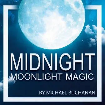 Midnight Moonlight Magic by Michael Buchanan