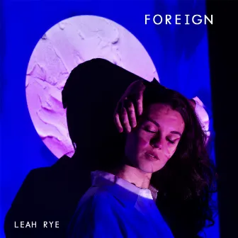 Foreign by Leah Rye