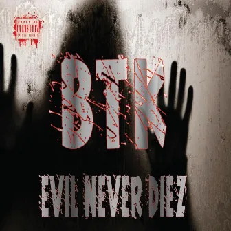 Evil Never Diez by BTK