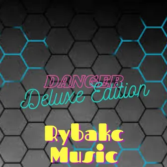 Danger (Deluxe Edition) by Rybakc Music