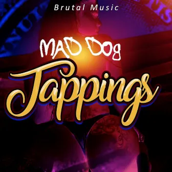 Tapping's by mad dog