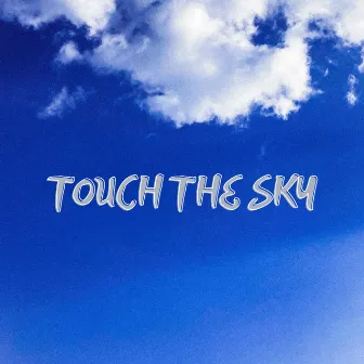 TOUCH THE SKY by Pain Dealer