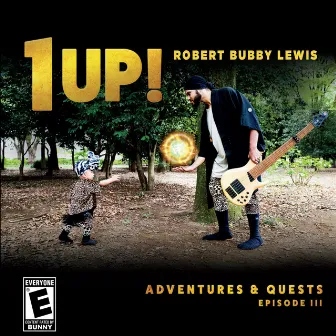 1Up! Adventures & Quests Episode III by Robert Bubby Lewis