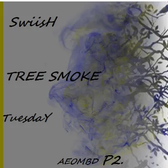 Tree Smoke by Swiish All Eyez on Me Before Death