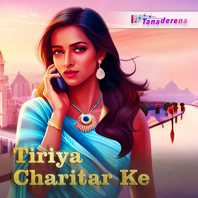 Tiriya Charitar Ke