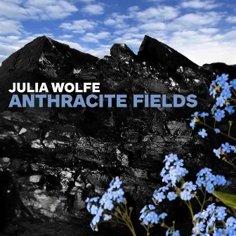 Julia Wolfe: Anthracite Fields by Choir of Trinity Wall Street