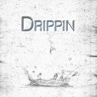 Drippin' by Undefined