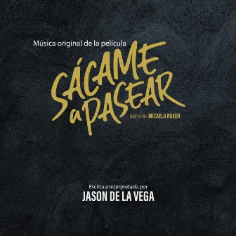 Sácame a Pasear (Original Score) by Jason De La Vega