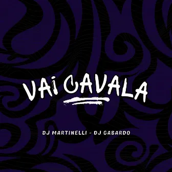 Vai Cavala by DJ Martinelli