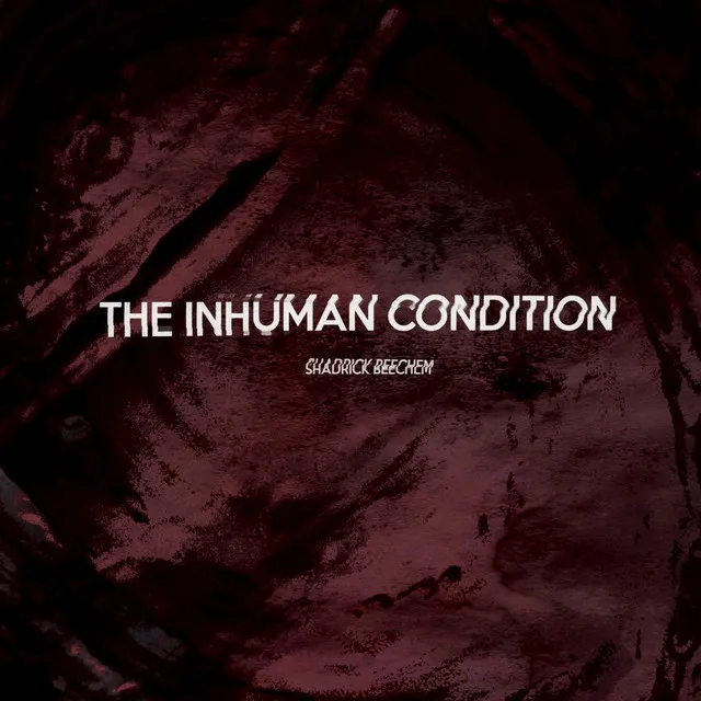 The Inhuman Condition