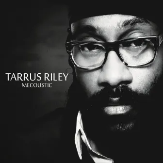 Mecoustic by Tarrus Riley