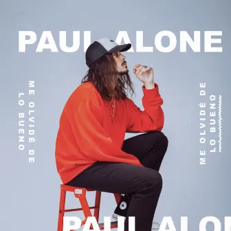 Me olvidé de lo bueno by Paul Alone