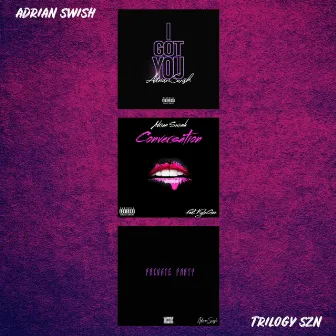 Trilogy Szn by Adrian Swish