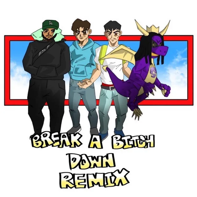 Break a Bitch Down - Remix