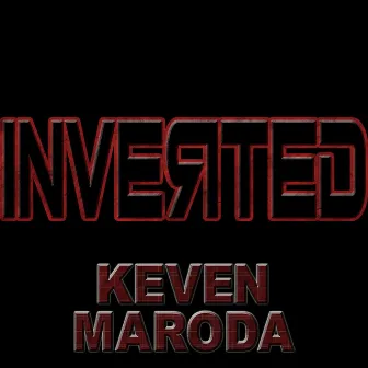 Inverted by Keven Maroda