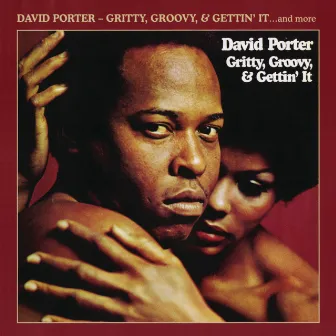 Gritty, Groovy, & Gettin' It (Deluxe Edition) by David Porter