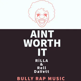 Aint Worth It by RiLLA