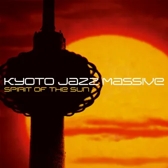 Spirit Of The Sun by Kyoto Jazz Massive