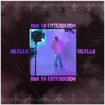 Não To Entendendo by Vilella