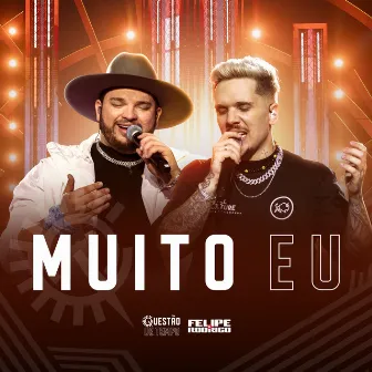 Muito Eu (Ao Vivo) by Felipe e Rodrigo