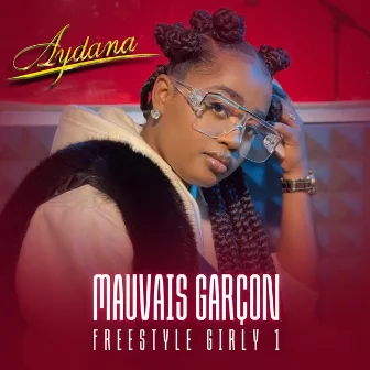 Freestyle Girly #1 - Mauvais Garçon by Aydana