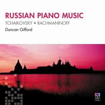 Tchaikovsky & Rachmaninoff: Russian Piano Music by Duncan Gifford