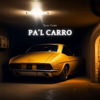 Pa'l Carro by Yow Fade