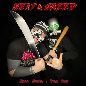 MEAT & GREED by Crispy Noise