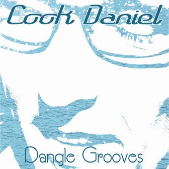 Dangle Grooves by Cook Daniel