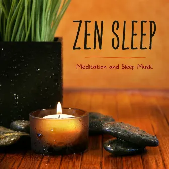 Zen Sleep - Meditation and Sleep Music by Zen Sleep Music Specialist