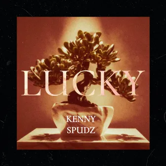 Lucky by Kenny Spudz