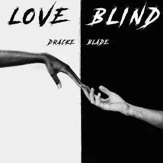 Love Blind by Dracke Blade