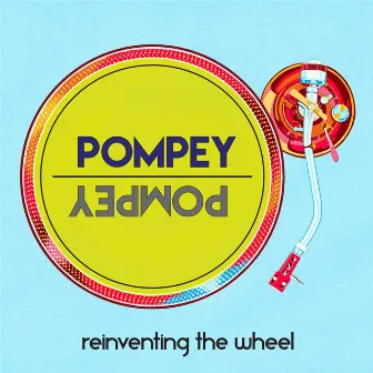 Reinventing the Wheel by DJ Pompey