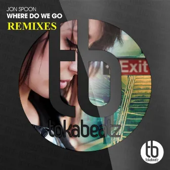 Where Do We Go (Remixes) by Jon Spoon