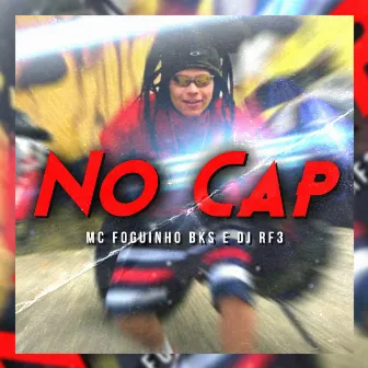 No Cap by Mc Foguinho Bks