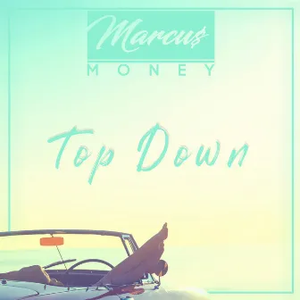 Top Down (Faded) [Radio Edit] by Marcus Money