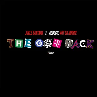 The Get Back (feat. A Boogie Wit da Hoodie) by Juelz Santana