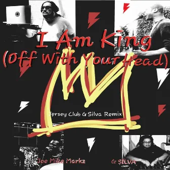 I Am King (Off With Your Head) Jersey Club Silva Remix by Joe Mike Markz