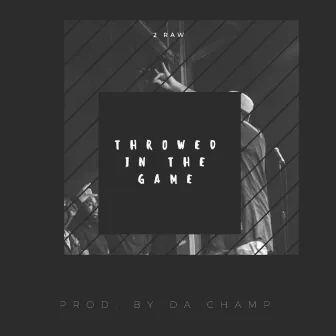 Throwed in the Game by Omg2Raw