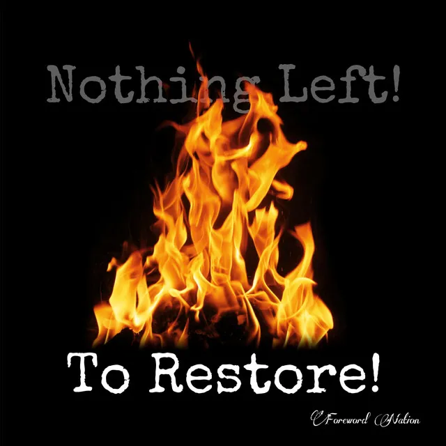 Nothing Left! To Restore!