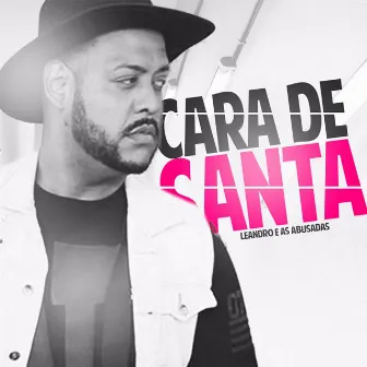 Cara de Santa by Leandro e as Abusadas