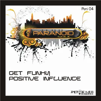 Get Funky / Positive Influence by Paranoid Soul